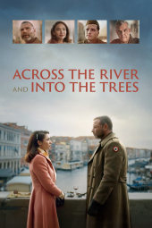 دانلود فیلم در امتداد رودخانه و به سمت درخت‌ها Across the River and Into the Trees 2022
