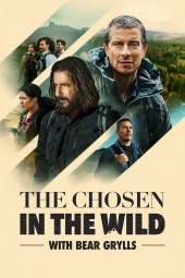 دانلود سریال «برگزیدگان در طبیعت با بِر گریلز» The Chosen in the Wild with Bear Grylls 2026