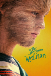 دانلود فیلم ماجراهای واقعی پسر گرگی The True Adventures of Wolfboy 2019