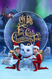 دانلود فیلم حیوانات خانگی الفی: داستان کریسمس روباه کوچولو Elf Pets: A Fox Cub's Christmas Tale 2019