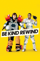 دانلود فیلم مهربان باش و به عقب برگردان Be Kind Rewind 2008