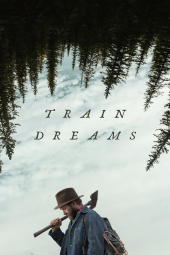 دانلود فیلم رویاهای قطار Train Dreams 2025