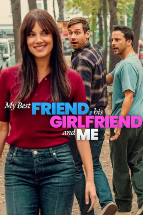 دانلود فیلم من و بهترین دوستم، دوست دخترش My Best Friend His Girlfriend and Me 2026